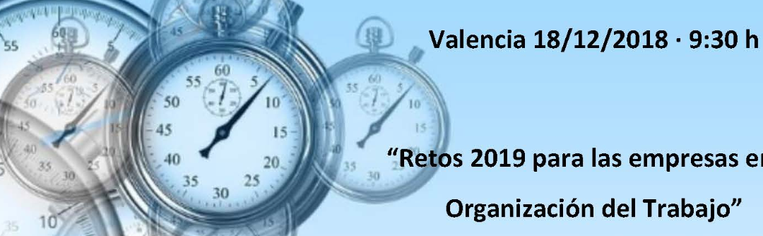 DESAYUNO DE TRABAJO: «RETOS 2019 PARA LAS EMPRESAS EN LA ORGANIZACIÓN DEL TRABAJO»